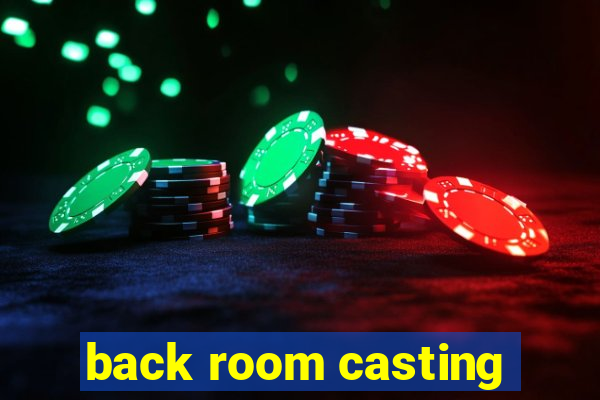 back room casting